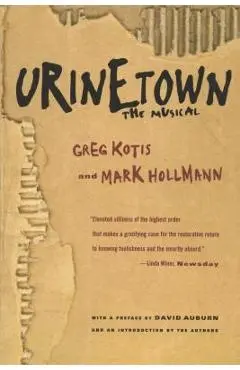 Urinetown: The Musical - Greg Kotis