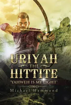 Uriyah The Hittite. Yahweh is my Light, Hardback/***