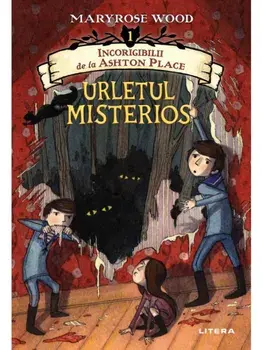 Urletul misterios. Incorigibilii de la Ashton Place. Volumul 1/Maryrose Wood