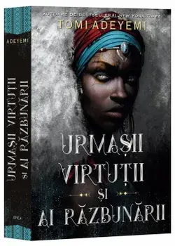 Urmasii virtutii si ai razbunarii. Trilogia Zestrea Orishei. Volumul 2/Tomi Adeyemi