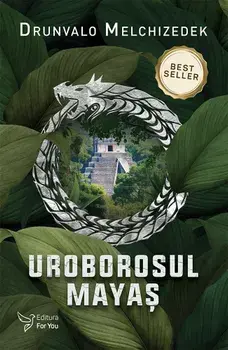 Uroborosul mayas. Editia a II-a/Drunvalo Melchizedek