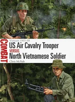 US Air Cavalry Trooper vs North Vietnamese Soldier. Vietnam 1965-68, Paperback/Chris Mcnab