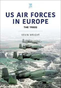 US Air Forces in Europe: The 1980s, Paperback/Kevin Wright