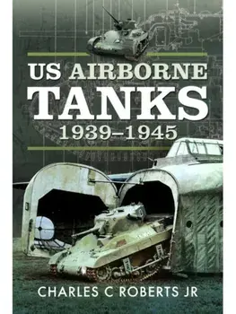 US Airborne Tanks, 1939–1945, Paperback/Charles C Roberts Jr