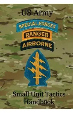 US Army Small Unit Tactics Handbook - Paul D. Lefavor