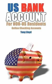 US Bank Account For NON-US Residents: Online Checking Accounts, Paperback/Tony Lloyd