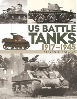 US Battle Tanks 1917–1945, Hardback/Steven J. Zaloga