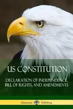 US Constitution: Declaration of Independence, Bill of Rights, and Amendments, Paperback/Various