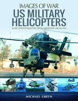 US Military Helicopters, Paperback/Michael Green