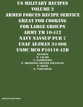 US Military Recipes Volume 2 Armed Forces Recipe Service Great for Cooking for Large Groups, Paperback/Brian Greul