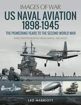 US Naval Aviation 1898-1945: The Pioneering Years to the Second World War, Paperback/Leo Marriott