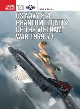 US Navy F-4 Phantom II Units of the Vietnam War 1969-73, Paperback/Peter E. Davies