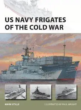 US Navy Frigates of the Cold War, Paperback/Mark Stille