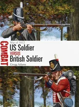US Soldier vs British Soldier. War of 1812, Paperback/Gregg Adams