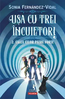 Usa cu trei incuietori. Calea celor patru forte. Volumul 2/Sonia Fernández-Vidal