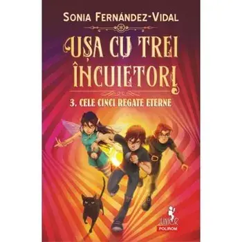 Usa cu trei incuietori. Cele cinci regate eterne. Volumul 3/Sonia Fernandez-Vidal