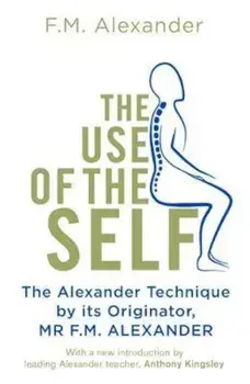 Use Of The Self, Paperback/F.M. Alexander