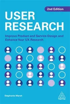 User Research. Improve Product and Service Design and Enhance Your UX Research, 2 Revised edition, Paperback/Stephanie Marsh