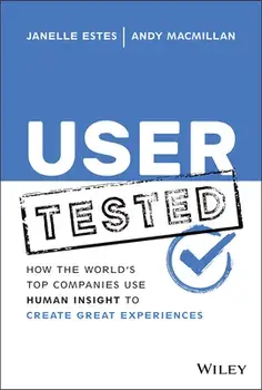 User Tested: How the World's Top Companies Use Hum an Insight to Create Great Experiences, Hardback/J Estes