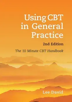 Using CBT in General Practice. The 10 Minute Consultation, Paperback/Lee David