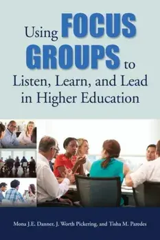 Using Focus Groups to Listen, Learn, and Lead in Higher Education, Paperback/Tisha M. Paredes