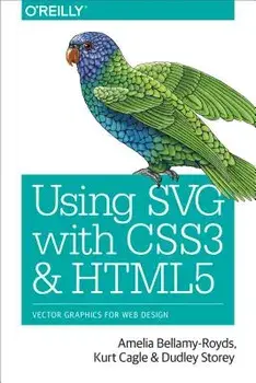 Using Svg with Css3 and Html5: Vector Graphics for Web Design, Paperback/Amelia Bellamy-Royds