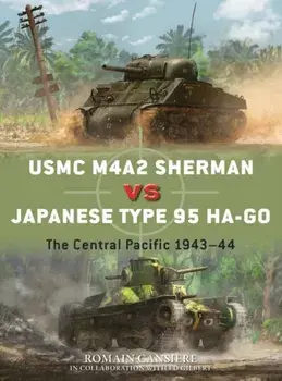 USMC M4a2 Sherman Vs Japanese Type 95 Ha-Go: The Central Pacific 1943-44, Paperback/Romain Cansière