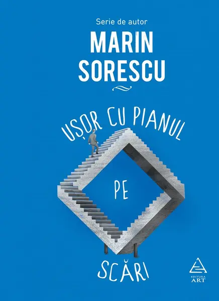 Ușor cu pianul pe scări - Marin Sorescu