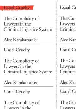 Usual Cruelty. The Complicity of Lawyers in the Criminal Injustice System, Paperback/Alec Karakatsanis