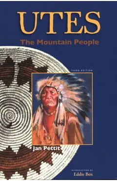 Utes: The Mountain People - Jan Pettit