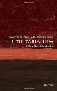 Utilitarianism: A Very Short Introduction, Paperback/Katarzyna de Lazari-Radek