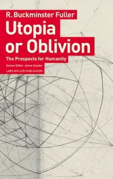 Utopia or Oblivion: The Prospects for Humanity, Paperback/R. Buckminster Fuller