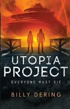 Utopia Project- Everyone Must Die, Paperback/Billy Dering