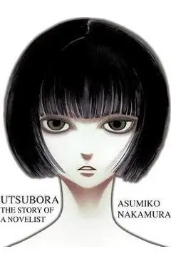 Utsubora: The Story of a Novelist - Asumiko Nakamura