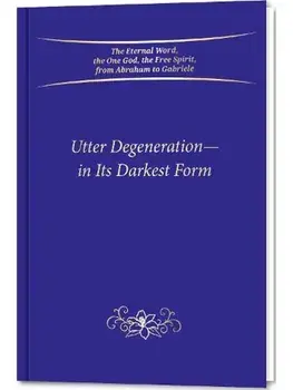 Utter Degeneration—In Its Darkest Form, Hardback/Gabriele Publishing