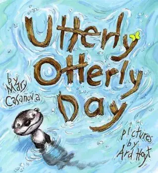 Utterly Otterly Day, Hardcover/Mary Casanova