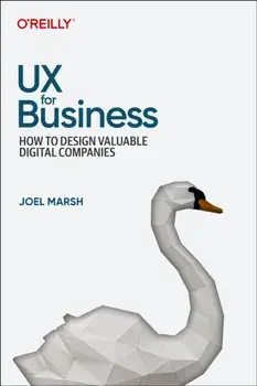 UX for Business. How to Design Valuable Digital Companies, Paperback/Joel Marsh