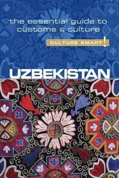 Uzbekistan - Culture Smart!: The Essential Guide to Customs & Culture, Paperback/Alexey Ulko