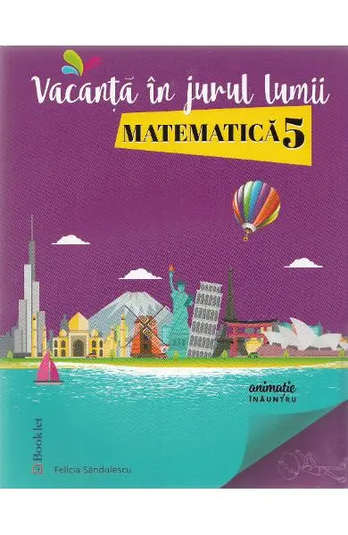 Vacanță în jurul lumii. Matematică - clasa a 5-a