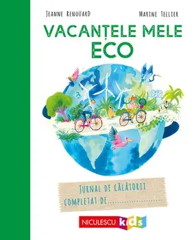 Vacantele mele eco. Jurnal de calatorii completat de…/Jeanne Renouard