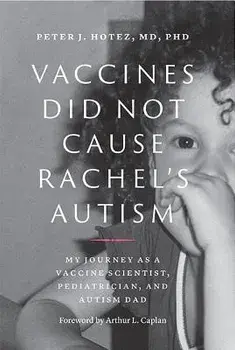 Vaccines Did Not Cause Rachel's Autism: My Journey as a Vaccine Scientist, Pediatrician, and Autism Dad, Hardcover/Peter J. Hotez