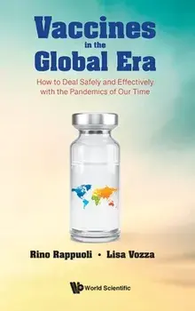 Vaccines In The Global Era: How To Deal Safely And Effectively With The Pandemics Of Our Time, Hardback/***