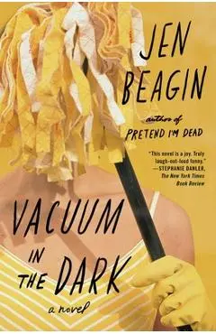 Vacuum in the Dark - Jen Beagin
