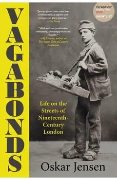 Vagabonds: Life on the Streets of Nineteenth-Century London - Oskar Jensen