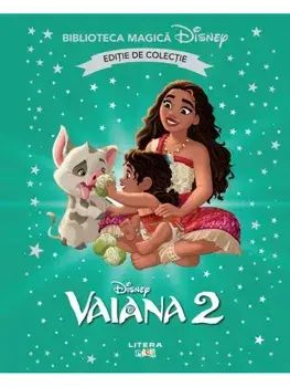 Vaiana 2. Disney. Editie de colectie/***