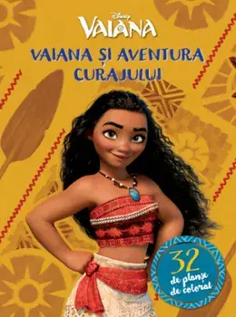 Vaiana si aventura curajului. 32 de planse de colorat. Vaiana/***