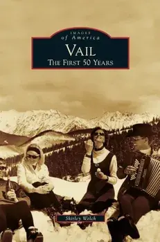 Vail: The First 50 Years, Hardcover/Shirley Welch
