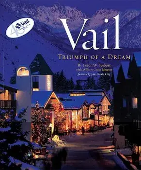 Vail: Triumph of a Dream, Paperback/Peter W. Seibert