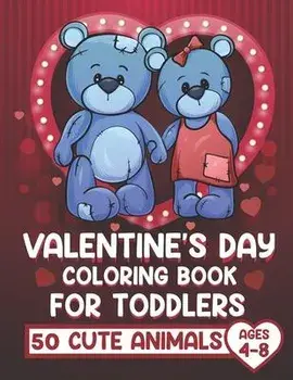 Valentine's Day Coloring Book for Toddlers: Valentine's Day Coloring Book for Kids &Toddlers, ages 4-8, funny 50 Cute animals Coloring Book for Little, Paperback/Magical Publication
