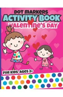 Valentines day dot markers activity book for kids: valentine's day books fun with valentine dots for toddler - Hbk-coloring Edition